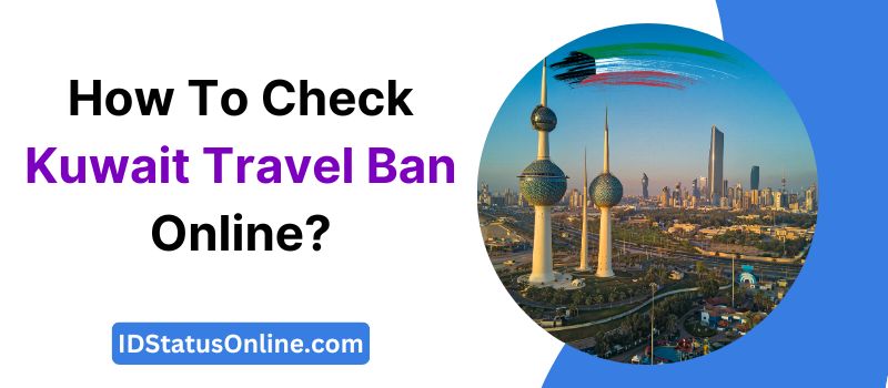 how can check travel ban in kuwait